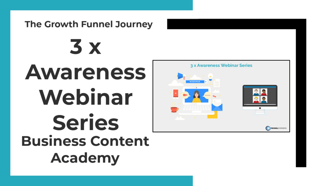 The Growth Funnel Journey - 3 x Awareness Webinar Series