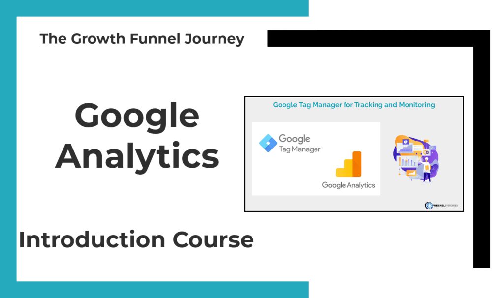 The Growth Funnel Journey - Google Analytics - Introduction Course